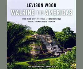 Download Walking the Americas: 1,800 Miles, Eight Countries, and One Incredible Journey from Mexico to Colombia - Levison Wood | ePub