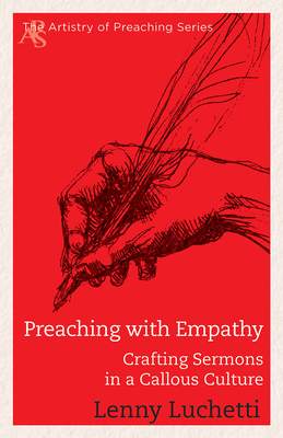 Download Preaching with Empathy: Crafting Sermons in a Callous Culture - Lenny Luchetti | ePub